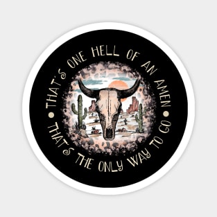 That's one hell of an amen That's the only way to go Leopard Mountains Cactus Bull-Skull Magnet